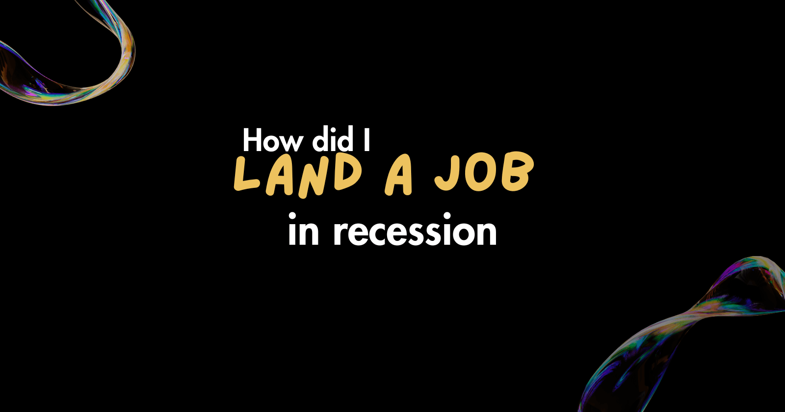 How did I land a Job amid the recession